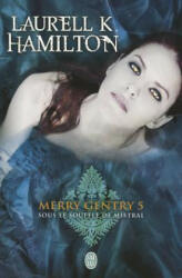 Merry Gentry 5: Sous le Souffle de Mistral - Laurell K Hamilton (ISBN: 9782290024232)