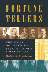 Fortune Tellers - Walter A. Friedman (ISBN: 9780691169194)