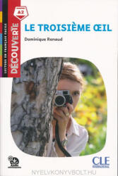 Dominique Renaud: Le Troisieme oeil - Niveau A2 - Lecture Découverte - Audio téléchargeable (ISBN: 9782090312874)