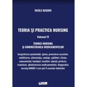 Teoria si practica Nursing volumul 4. Tehnici Nursing si administrarea medicamentelor - Vasile Baghiu (ISBN: 5948489301230)
