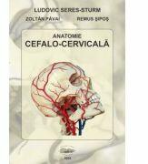 Anatomie cefalo-cervicala - Ludovic Seres-Sturm, Zoltan Pavai, Remus Sipos (ISBN: 9789737788627)