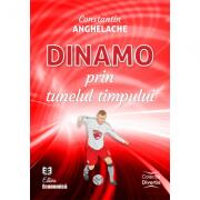 Dinamo prin tunelul timpului - Constantin Anghelache (ISBN: 9789737097835)