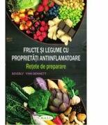 Fructe si legume cu proprietati antiinflamatoare. Retete de preparare - Beverly Lynn Bennett (ISBN: 9786066491068)