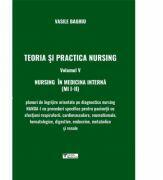 Teoria si practica nursing, volumul 5. Nursing in medicina interna - Vasile Baghiu (ISBN: 5948489301254)