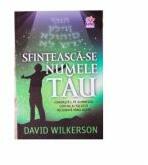 Sfinteasca-se numele Tau - David Wilkerson (ISBN: 9789737908124)