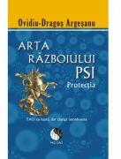 Arta razboiului PSI. Protectia - Ovidiu Dragos Argesanu (ISBN: 9786069273265)