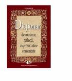 Dictionar de maxime, reflectii, expresii latine comentate - Virgil Matei (ISBN: 9789733033257)