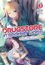 Drugstore in Another World: The Slow Life of a Cheat Pharmacist (Light Novel) Vol. 3 - Matsuuni (2021)
