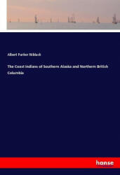 Coast Indians of Southern Alaska and Northern British Columbia - Albert Parker Niblack (2019)