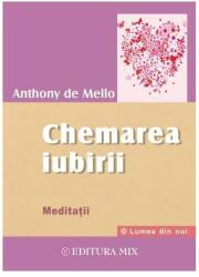 Chemarea iubirii. Meditatii - Anthony De Mello (ISBN: 9786068460666)