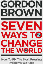 Seven Ways to Change the World - GORDON BROWN (ISBN: 9781398503618)