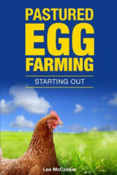 Pastured Egg Farming - Starting Out - Lee McCosker (ISBN: 9781326931247)