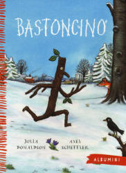 Bastoncino - Julia Donaldson, Axel Scheffler, A. Remondi (ISBN: 9788867144365)
