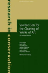 Solvent Gels for the Cleaning of Works of Art - The Residue Question - . . Stulik (ISBN: 9780892367597)