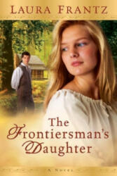 Frontiersman`s Daughter - A Novel - Laura Frantz (ISBN: 9780800733391)