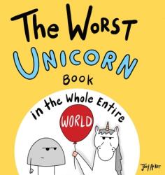 The Worst Unicorn Book in the Whole Entire World (ISBN: 9781951046811)