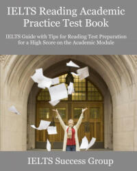 IELTS Reading Academic Practice Test Book: IELTS Guide with Tips for Reading Test Preparation for a High Score on the Academic Module (ISBN: 9781949282818)