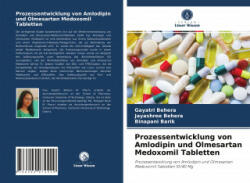 Prozessentwicklung von Amlodipin und Olmesartan Medoxomil Tabletten - Jayashree Behera, Binapani Barik (ISBN: 9786204074429)