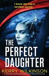 The Perfect Daughter: An absolutely gripping psychological thriller with a shocking twist (ISBN: 9781800197299)