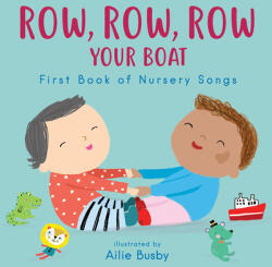 Row, Row, Row Your Boat! - First Book of Nursery Songs - Ailie Busby (ISBN: 9781786286536)