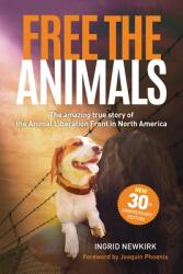 Free the Animals: The Amazing True Story of the Animal Liberation Front in North America (ISBN: 9781590566701)