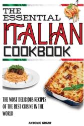 The Essential Italian Cookbook: The Most Delicious Recipes Of The Best Cuisine In The World (ISBN: 9781803650586)