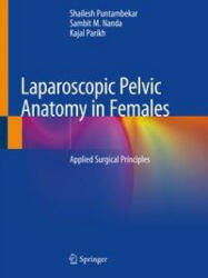 Laparoscopic Pelvic Anatomy in Females - Sambit M. Nanda, Kajal Parikh (ISBN: 9789811386558)