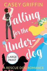 Falling for the Underdog: A Rescue Dog Romance (ISBN: 9781990470103)