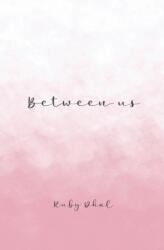 Between us - Ruby Dhal (ISBN: 9781916366657)