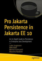 Pro Jakarta Persistence in Jakarta EE 10 - Lukas Jungmann, Mike Keith, Merrick Schincariol, Massimo Nardone (ISBN: 9781484274422)