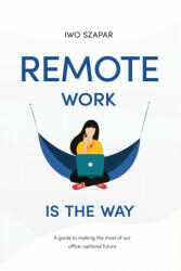 Remote Work Is The Way (ISBN: 9780578935614)