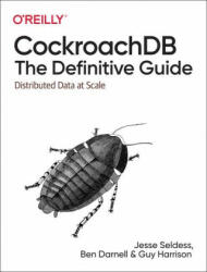 CockroachDB: The Definitive Guide - Ben Darnell, Guy Harrison (ISBN: 9781098100247)
