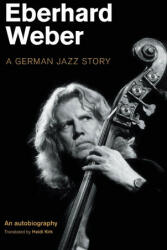 Eberhard Weber: A German Jazz Story (ISBN: 9781800500822)