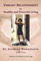 Vibrant Relationships for Healthy and Powerful Living - Richard Rosen, Josefina Monasterio (ISBN: 9781719472685)