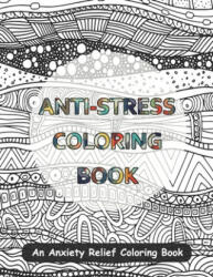 Anti-Stress Coloring Book: An Anxiety Relief Coloring Book - Mark Craig (ISBN: 9781712095454)