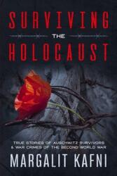 Surviving the Holocaust: True Stories Of Auschwitz Survivors & War Crimes Of The Second World War (ISBN: 9781711993195)