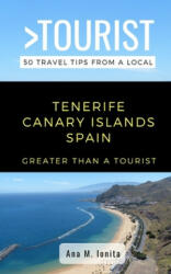 Greater Than a Tourist - Tenerife Canary Islands Spain: 50 Travel Tips from a Local - Greater Than a. Tourist, Lisa Rusczyk Ed D. , Ana M. Ionita (ISBN: 9781711655024)