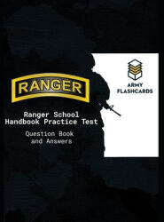 Ranger School Handbook Practice Test Questions Book Army Flashcards: Ace the test, ace Ranger School! - Zachary T. Willey (ISBN: 9781710074246)