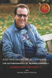 And Speaking of Scorpions. . . : Hurricane Edition - Michael Robert Krikorian, Herman Rarebell (ISBN: 9781709823732)