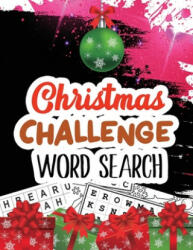 Christmas Challenge Word Search: Cleverly Hidden Word Searches for Adults, Teens, Scrooge Puzzle Book, Word Search Puzzle book Christmas, Exercise You - Voloxx Studio (ISBN: 9781709706851)