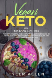 Vegan Keto: 2 Books in 1: The Most Powerful and Complete Collection of Books on Vegan Keto Diet, With The Perfect Beginners Guide - Tyler Allen (ISBN: 9781709704253)