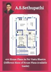 400 House Plans As Per Vastu Shastra: (ISBN: 9781708582074)