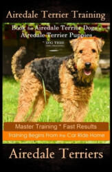 Airedale Terrier Training Book for Airedale Terrier Dogs & Airedale Terrier Puppies By D! G THIS DOG Training: Master Training * Fast Results, Training - Doug K. Naiyn (ISBN: 9781707048465)