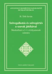 Szövegalkotás és szövegértés a szavak játékával (ISBN: 9789634093084)