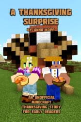 A Thanksgiving Surprise: An Unofficial Minecraft Thanksgiving Story for Early Readers (ISBN: 9781702073585)