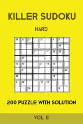 Killer Sudoku Hard 200 Puzzle With Solution Vol 8: Advanced Puzzle Book, 9x9, 2 puzzles per page - Tewebook Sumdoku (ISBN: 9781701208834)