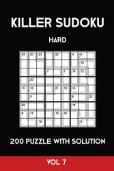 Killer Sudoku Hard 200 Puzzle With Solution Vol 7: Advanced Puzzle Book, 9x9, 2 puzzles per page - Tewebook Sumdoku (ISBN: 9781701208278)