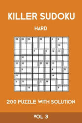 Killer Sudoku Hard 200 Puzzle With Solution Vol 3: Advanced Puzzle Book, 9x9, 2 puzzles per page - Tewebook Sumdoku (ISBN: 9781701208162)