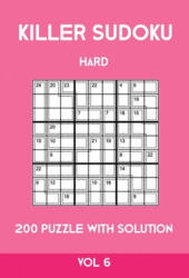Killer Sudoku Hard 200 Puzzle With Solution Vol 6: Advanced Puzzle Book, 9x9, 2 puzzles per page - Tewebook Sumdoku (ISBN: 9781701207592)