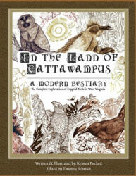In the Land of Cattawampus: the Complete Exploration of Cryptid Birds in West Virginia - Kristen Nicole Puckett, Timothy Schmidt, Kristen Nicole Puckett (ISBN: 9781699828885)